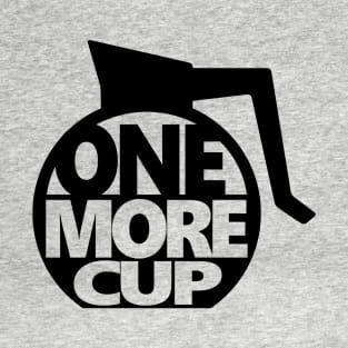 One More Cup T-Shirt